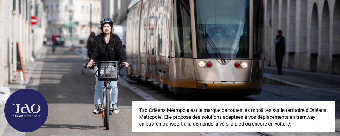 Tao Orléans Métropole est la marque de toutes les mobilités sur le territoire d’Orléans  Métropole. Elle propose des solutions adaptées à vos déplacements en tramway,  en bus, en transport à la demande, à vélo, à pied ou encore en voiture.